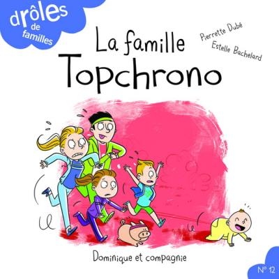 Drôles de familles T.12 - La famille Topchrono | Dubé, Pierrette