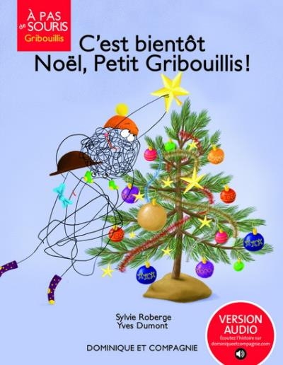 Gribouillis T.04 - C'est bientôt Noël, Petit Gribouillis!  | Roberge, Sylvie