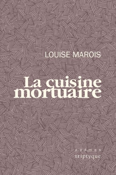 La cuisine mortuaire | Marois, Louise