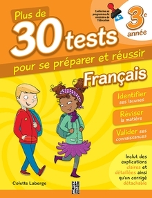 Plus de 30 tests pour se préparer et réussir - 3e année : Français  | Laberge,Colette