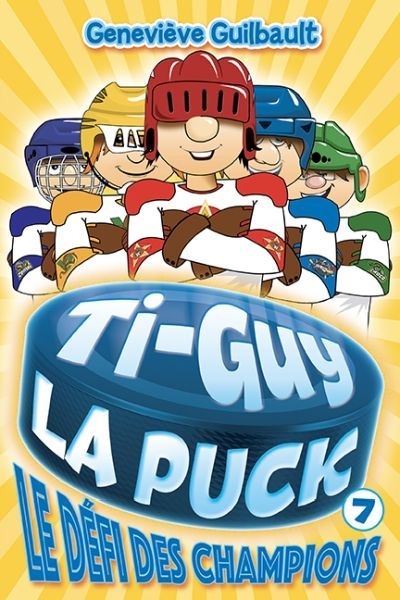 Ti-Guy La Puck T.07 - Le défi des champions  | Guilbault, Geneviève