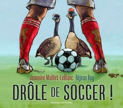 Drôle de soccer!  | Maillet-LeBlanc, Jeannine