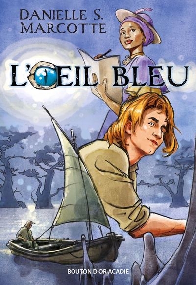L'oeil bleu | Marcotte, Danielle S. (Auteur) | Roy, Réjean (Illustrateur)