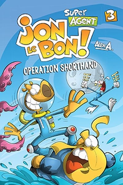 Super Agent Jon Le Bon Vol.3 - Opération Shorthand  | A., Alex