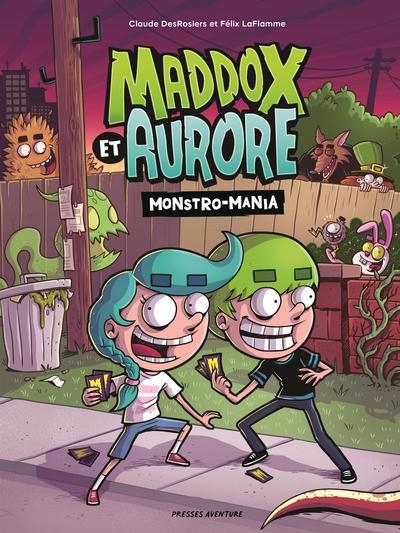 Maddox et Aurore - Monstro-Mania | DesRosiers, Claude