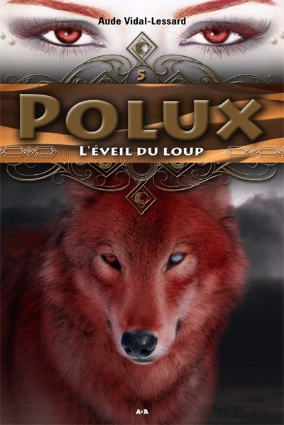 Polux T.05 - L'éveil du loup  | Vidal-Lessard, Aude
