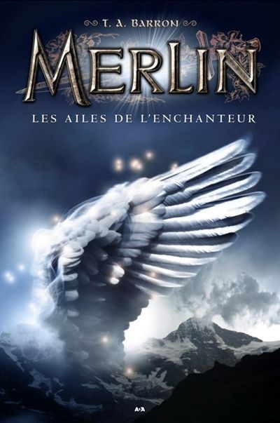 Merlin T.05 - Les ailes de l'enchanteur  | Barron, T. A.