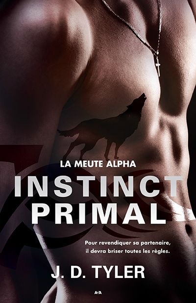La meute Alpha T.01 - Instinct primal  | Tyler, J.D.