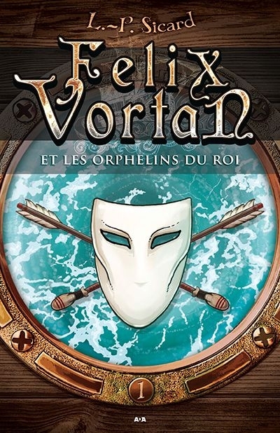 Félix Vortan T.01 - Orphelins du roi (Les) | Sicard, L. P.