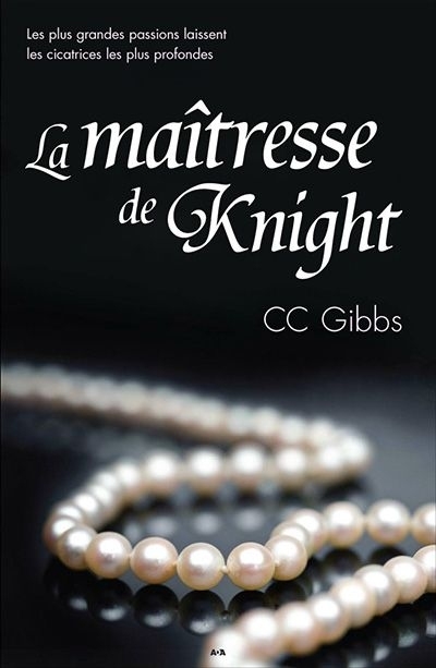 Tout ou rien, tome 1 : La maîtresse de Knight | Gibbs, C. C.