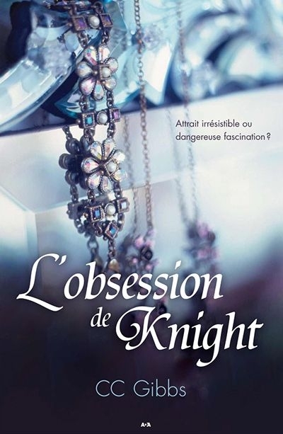 Tout ou rien T.02 -  L'obsession de Knight | Gibbs, C. C.