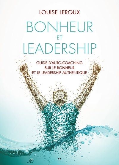 Bonheur et leadership  | Leroux, Louise