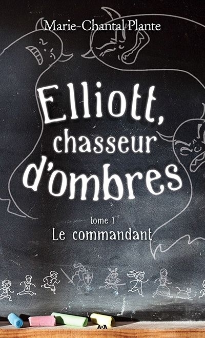 Elliott, chasseur d'ombres T.01 - La commandant | Plante, Marie-Chantal