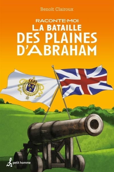 Raconte-moi T.24 - La Bataille des Plaines d'Abraham  | Clairoux, Benoît