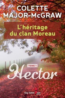 L' héritage du clan Moreau T.01 - Hector | Major-McGraw, Colette