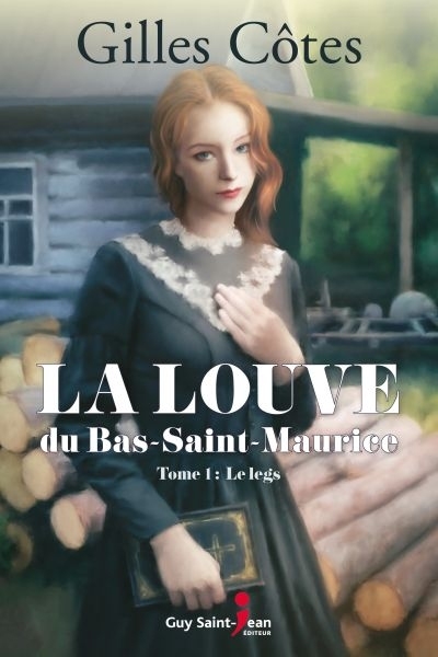 La louve du Bas-Saint-Maurice T.01 - Les legs | Côté, Gilles