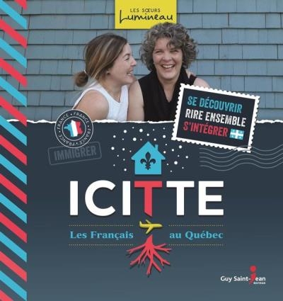 Icitte : Les Français au Québec | Lumineau, Irène