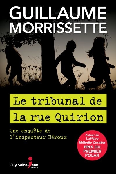 Une enquête de l'inspecteur Heroux *- tribunal de la rue Quirion (Le) | Morrissette, Guillaume