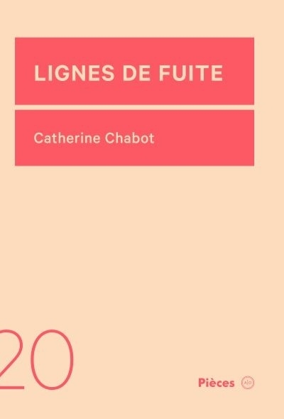 Pièces T.20 - Lignes de fuite  | Chabot, Catherine