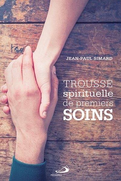 Trousse spirituelle de premiers soins  | Simard, Jean-Paul