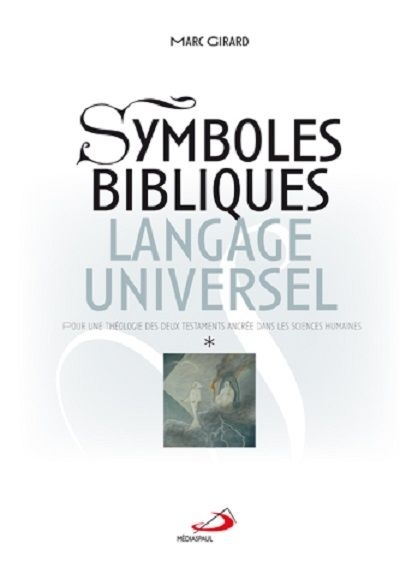 Symboles bibliques, langage universel  | Girard, Marc