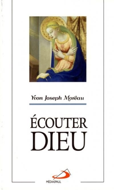 Écouter Dieu  | Moreau, Yvon-Joseph