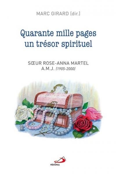 Quarante mille pages un trésor spirituel  | Martel, Rose-Anna