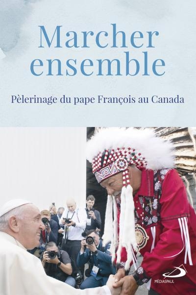 Marcher ensemble : Pèlerinage du pape François au Canada | François