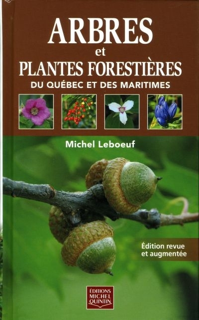 Arbres et plantes forestières du Québec et des Maritimes  | Leboeuf, Michel
