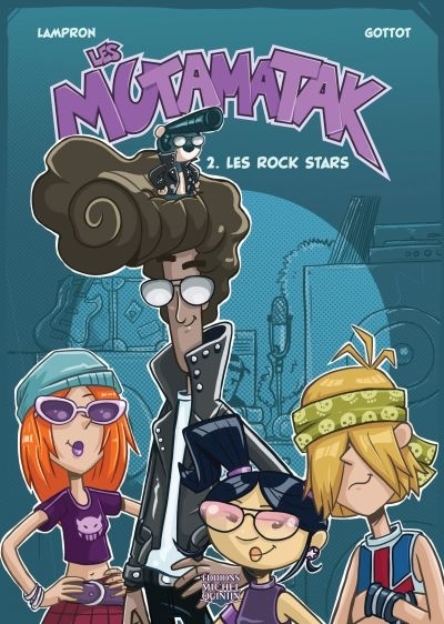 Les Mutamatak T.02 - Les rock stars  | Gottot, Karine