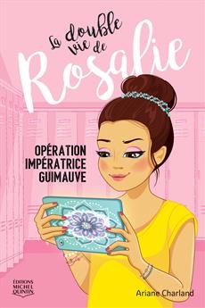 La double vie de Rosalie T.02 - Impératrice Guimauve  | Charland, Ariane