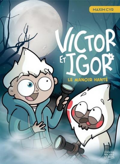 Victor et Igor T.06 - Le manoir hanté | Cyr, Maxim