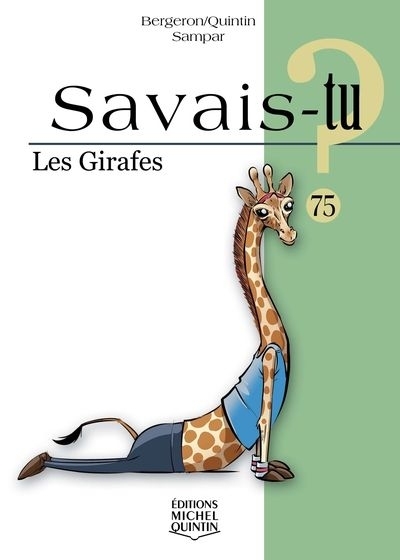 Savais-tu? T.75 - Les girafes | Bergeron, Alain M.