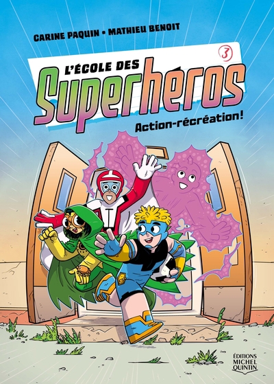 L' école des superhéros T.03 - Action-récréation! | Paquin, Carine (Auteur) | Benoit, Mathieu (Illustrateur)