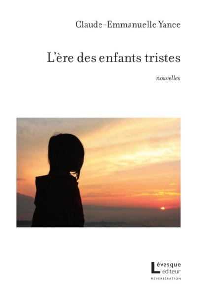 Ère des enfants tristes (l') | Yance, Claude-Emmanuelle