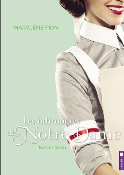 Les infirmières de Notre-Dame T.01 - Flavie | Pion, Marylène