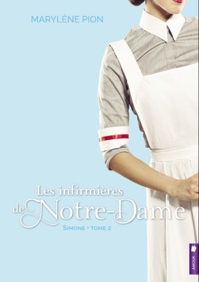 Les infirmières de Notre-Dame T.02 - Simone  | Pion, Marylène