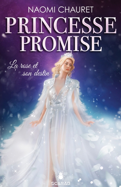 Princesse promise T.04- La rose et son destin | Chauret, Naomi