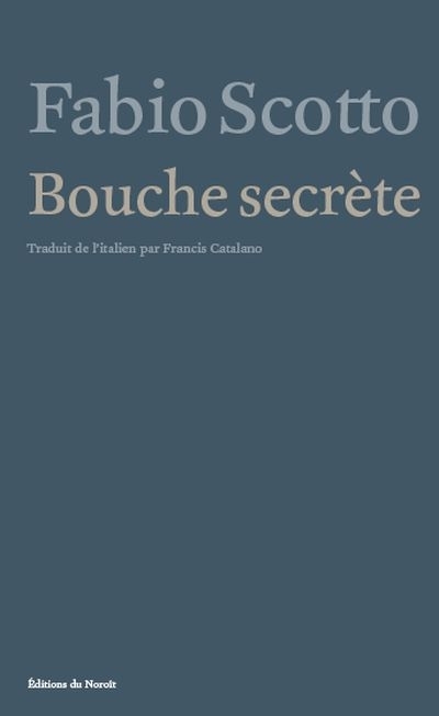 Bouche secrète  | Scotto, Fabio