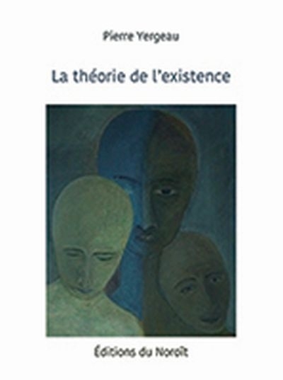 théorie de l'existence (La) | Yergeau, Pierre