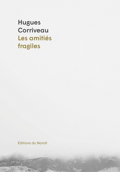 Les amitiés fragiles | Corriveau, Hugues
