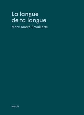 langue de ta langue (La) | Brouillette, Marc André