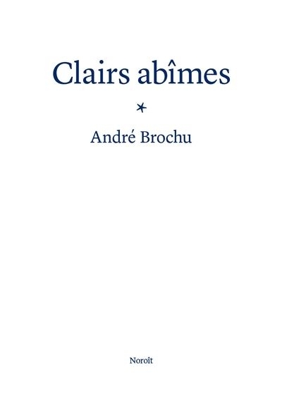 Clairs abîmes | Brochu, André