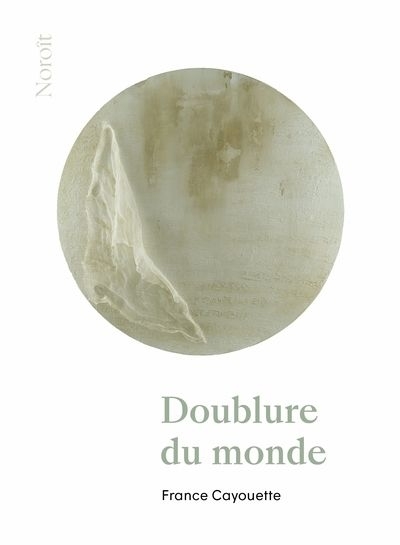 Doublure du monde | Cayouette, France