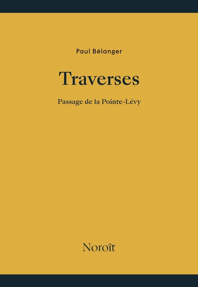 Traverses : Passage de la Pointe-Lévy | Bélanger, Paul