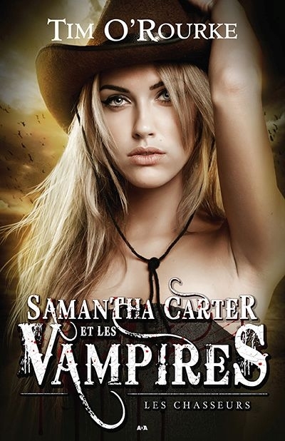 Samantha Carter et les vampires T.01 - Les chasseurs  | O'Rourke, Tim