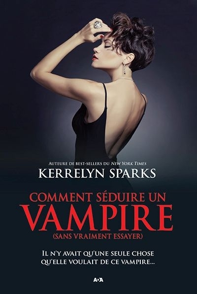 Comment séduire un vampire (sans vraiment essayer) T.15 | Sparks, Kerrelyn