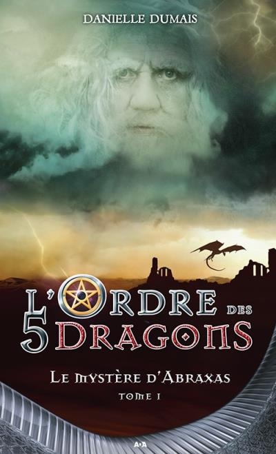 L'ordre des 5 dragons T.01 - mystère d'Abraxas (Le) | Dumais, Danielle