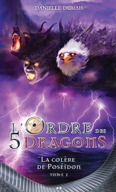 L'ordre des 5 dragons T.02 - colère de Poséidon (La) | Dumais, Danielle