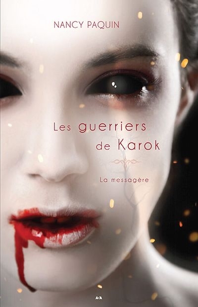 La messagère T.02 - Les Guerriers de Karok  | Paquin, Nancy